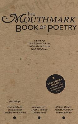 The Mouthmark Book of Poetry by Sam-La Rose, Jacob
