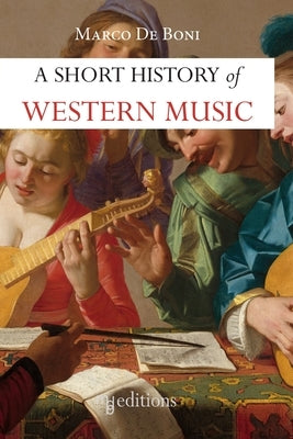 A Short History of Western Music by De Boni, Marco