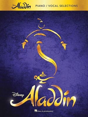 Aladdin - Broadway Musical: Piano/Vocal Selections by Menken, Alan