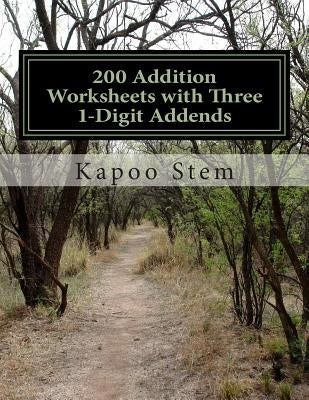 200 Addition Worksheets with Three 1-Digit Addends: Math Practice Workbook by Stem, Kapoo