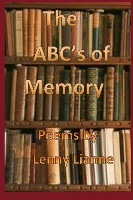 The ABC'S of Memory.2: Poems By Lenny Lianne by Lianne, Lenny