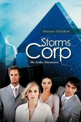 Storms Corp: The Amber Documents by Strydom, Ansunet