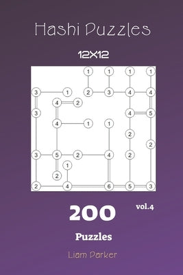 Hashi Puzzles - 200 Puzzles 12x12 vol.4 by Parker, Liam