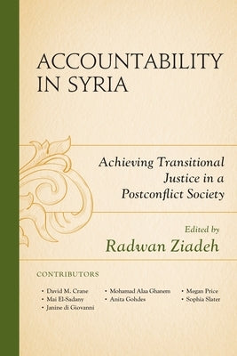 Accountability in Syria: Achieving Transitional Justice in a Postconflict Society by Ziadeh, Radwan