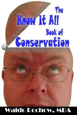The Know It All Book of Conservation by Rochow, Will