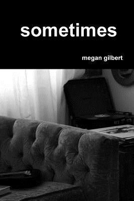 sometimes by Gilbert, Megan