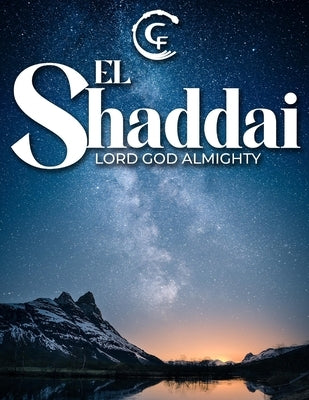 El Shaddai: Lord God Almighty by Larson, Victoria