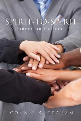 Spirit-To-Spirit Connection Collection by Graham, Connie K.