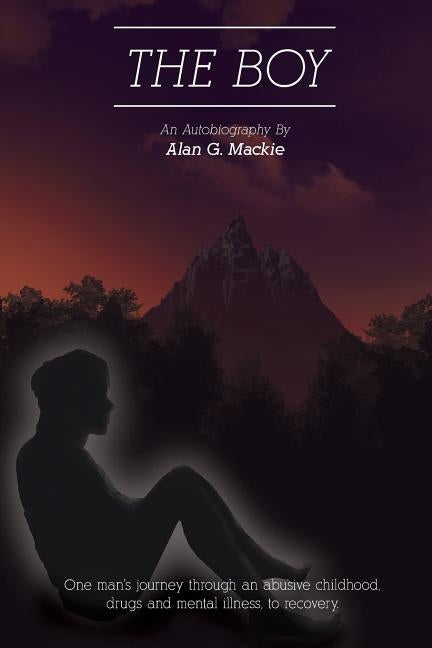 The Boy: An autobiography by MacKie, Alan G.