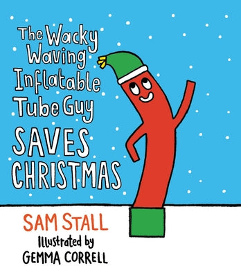 The Wacky Waving Inflatable Tube Guy Saves Christmas by Stall, Sam