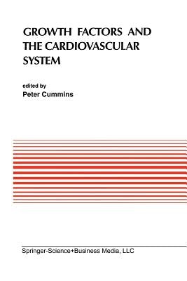 Growth Factors and the Cardiovascular System by Cummins, P.