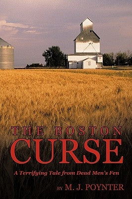 The Boston Curse: A Terrifying Tale from Dead Men's Fen by Poynter, M. J.