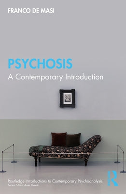 Psychosis: A Contemporary Introduction by de Masi, Franco