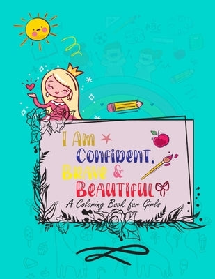 I Am Confident, Brave & Beautiful: A Coloring Book for Girls: pattern design in master cover Age Range: 3 and up Dim: 8.5 x 11 in, 54 page. This groun by Edition, Sketch Book