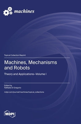 Machines, Mechanisms and Robots: Theory and Applications by Di Gregorio, Raffaele