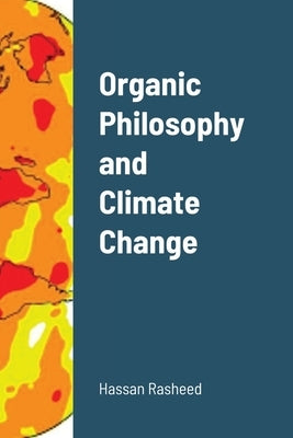 Organic Philosophy and Climate Change by Rasheed, Hassan
