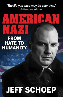 American Nazi: From Hate to Humanity by Schoep, Jeff