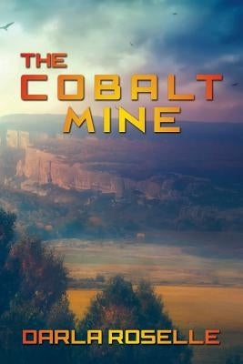 The Cobalt Mine by Roselle, Darla