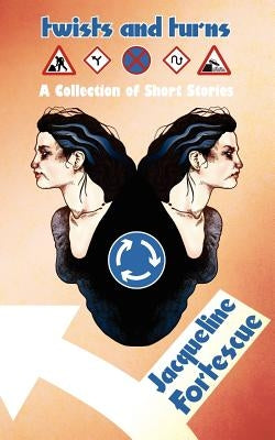 Twists and Turns: A Collection of Short Stories by Fortescue, Jacqueline