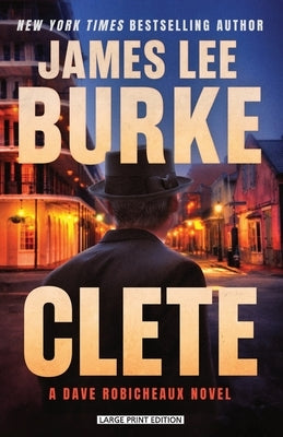 Clete: A Dave Robicheaux Novel by Burke, James Lee
