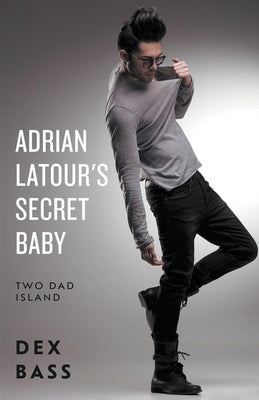 Adrian Latour's Secret Baby by Bass, Dex