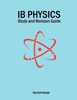 Ib Physics - Study and Revision Guide by Hoffmann, Tim
