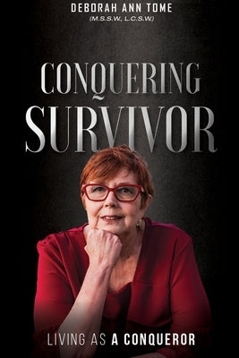 Conquering Survivor: Living As A Conqueror by Tome, Deborah Ann