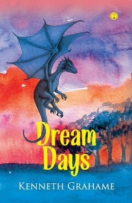 Dream Days by Grahame, Kenneth