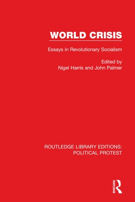 World Crisis: Essays in Revolutionary Socialism by Harris, Nigel
