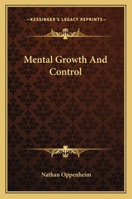 Mental Growth And Control by Oppenheim, Nathan