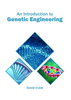 An Introduction to Genetic Engineering by Irvine, David
