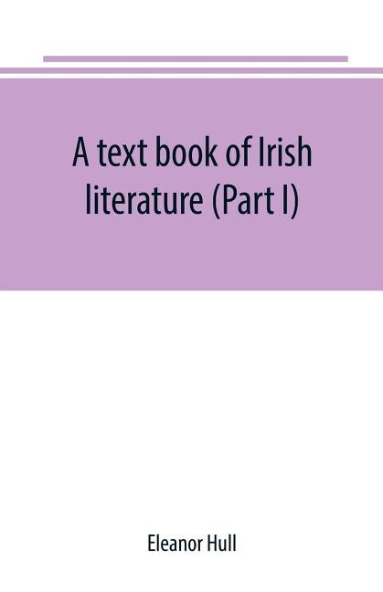 A text book of Irish literature (Part I) by Hull, Eleanor