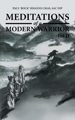 Meditations of a Modern Warrior: Vol II by Higgins Cmas, Sac Dip Paul 'Rock'