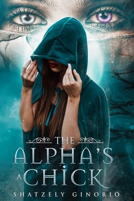 The Alpha's A Chick by Ginorio, Shatzely