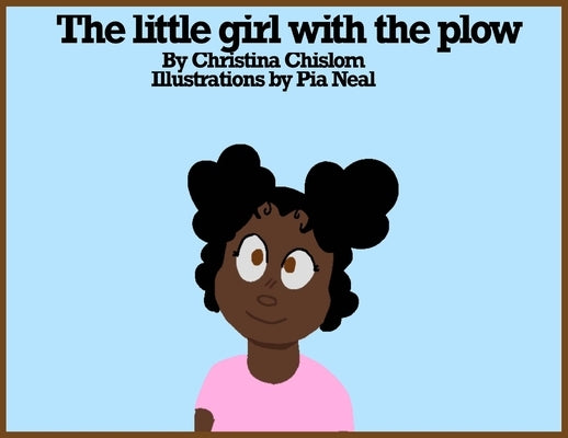 The Little Girl with the Plow! by Chislom, Christina