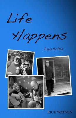 Life Happens: More Stuff from the Sloss Holler Scholar by Watson, Rick