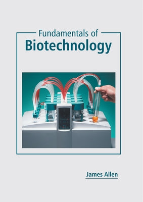 Fundamentals of Biotechnology by Allen, James