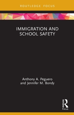 Immigration and School Safety by Peguero, Anthony A.