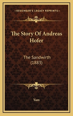 The Story Of Andreas Hofer: The Sandwirth (1883) by Yam