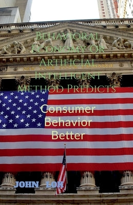 Behavioral Economy Or Artificial Intelligent Method Predicts by Lok, John