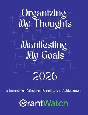 Organizing My Thoughts Manifesting My Goals 2026: A Journal for Reflection, Planning, and Achievement by Hikind, Libby