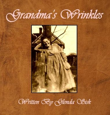 Grandma's Wrinkles by Sisk, Glenda