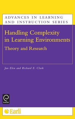 Handling Complexity in Learning Environments: Theory and Research by Elen, Jan