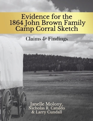 Evidence for the 1864 John Brown Family Camp Corral Sketch by Molony, Janelle