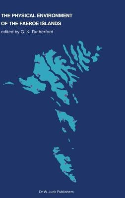 The Physical Environment of the Faeroe Islands by Rutherford, G. K.