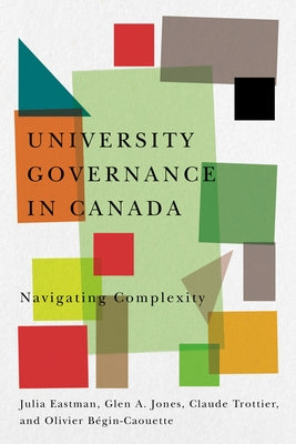 University Governance in Canada: Navigating Complexity by Eastman, Julia