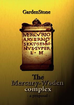 The Mercury-Woden complex: - A proposal - by Gardenstone