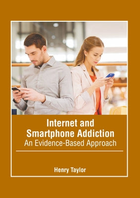 Internet and Smartphone Addiction: An Evidence-Based Approach by Taylor, Henry