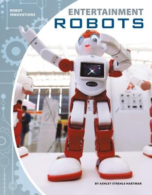 Entertainment Robots by Hartman, Ashley Strehle