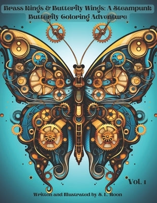Brass Rings & Butterfly Wings: Volume 1 by Moon, S. L.